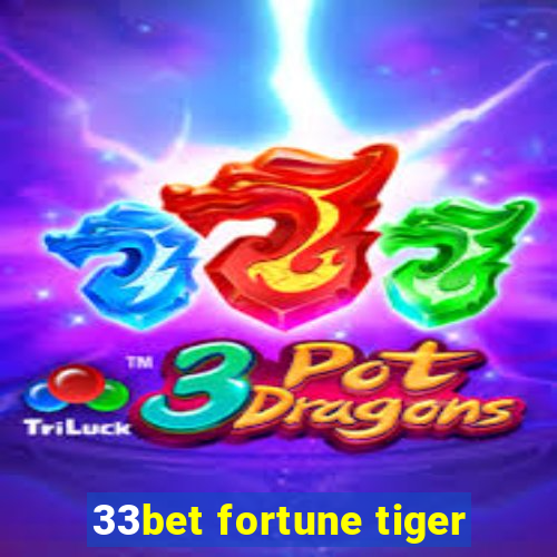 33bet fortune tiger